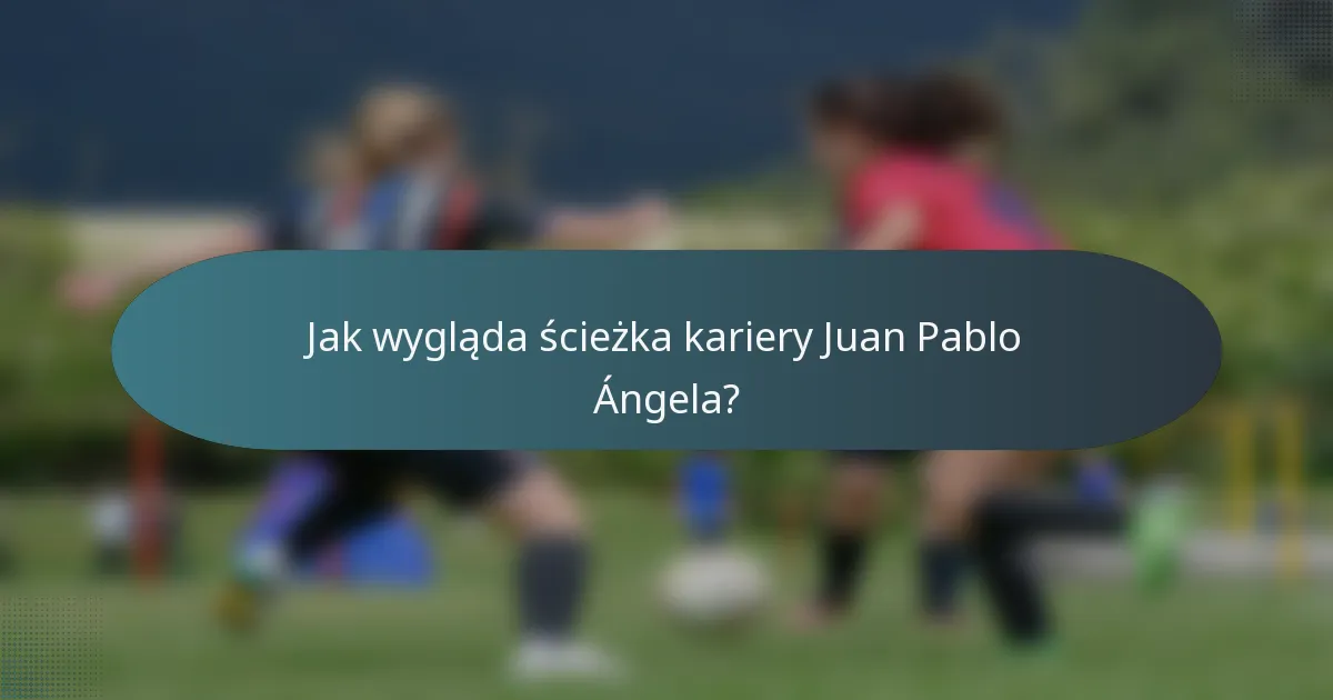 Jak wygląda ścieżka kariery Juan Pablo Ángela?