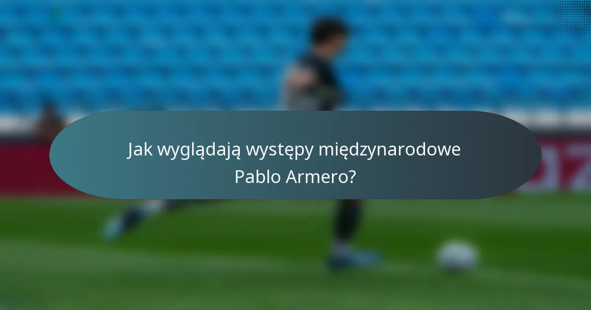 Jak wyglądają występy międzynarodowe Pablo Armero?