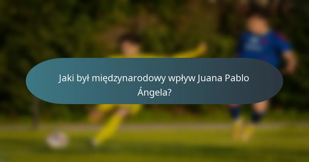 Jaki był międzynarodowy wpływ Juana Pablo Ángela?