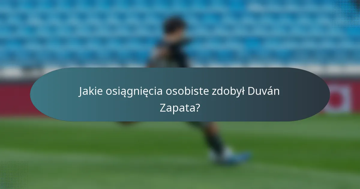 Jakie osiągnięcia osobiste zdobył Duván Zapata?